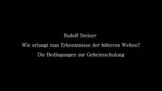 Rudolf Steiner - Wie erlangt man Erkenntnisse der höheren Welten ? 7