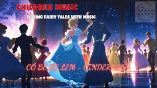 Nhạc thiếu nhi - kể chuyện qua bài hát - Cô bé lọ lem ( Cinderella )