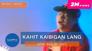 April Boy Regino - Kahit Kaibigan Lang (Official Music Video)