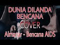 DUNIA DILANDA BENCANA (COVER) ALMANAR - BENCANA AIDS by PAPACELLO