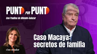 Punto por Punto: Secretos de familia, caso Macaya