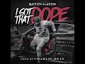 Kevin Gates - I got that dope (lyrics)