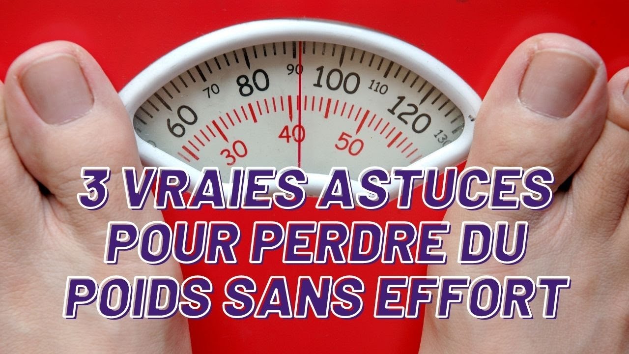 3 VRAIES Astuces Pour Perdre Du Poids Facilement Et Sans Effort ! - YouTube