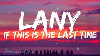 LANY - If This Is The Last Time (Lyrics)