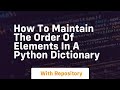 how to maintain the order of elements in a python dictionary