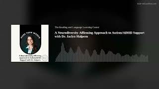 A Neurodiversity Affirming Approach to Autism/ADHD Support with Dr. Jaclyn Halpern