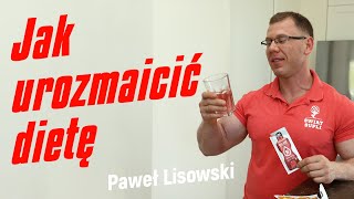 Jak urozmaicić dietę - Paweł Lisowski