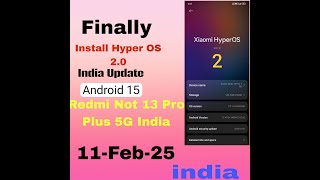 Redmi Not 13 pro plus 5g Finally Install Hyper OS 2.0  11-feb-25