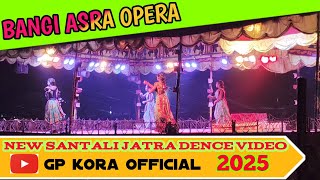 new Santali jatra dence video 2025 || Bangi asra opera || Gp kora official