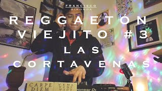 Reggaeton VIEJITO #3 ✘ Las CORTAVENAS ✘ DE LA MATA | the BEST of REGGAETON OLD SCHOOL MIX