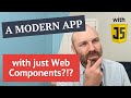 Can you build a web app with vanilla Web Components in 2024?!?