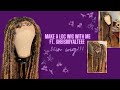 I made a faux loc wig for the first time!! Ft. Sheisroyalteee