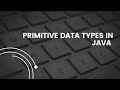 INTRODUCTION TO JAVA | PRIMITIVE DATA TYPES:- byte, short, int, long, float, double, char, boolean..