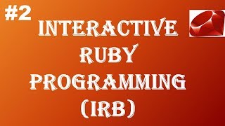 Ruby Tutorial Series || Interactive Ruby Programming(IRB) || Part-2