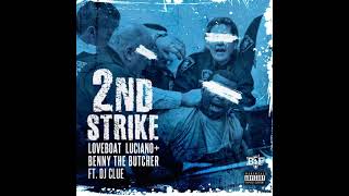 Loveboat Luciano, Bennny the Butcher  - 2ND STRIKE (ft. DJ Clue)