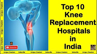 Top 10 Knee Replacement Hospitals in India | Unique Creators |