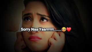 Sorry Naa Yaarrrrr.....🥺❤| Sorry Status | Cute Girlfriend Status | Sorry Whatsapp Status |