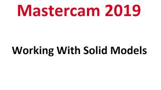 Mastercam 2019: Working With Solid Models Part 1 Import and Setup