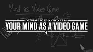Micro Class: Your Mind as a Video Game