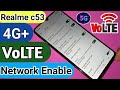 Realme c53 4G+ VoLTE Network Enable