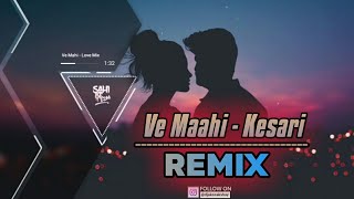 Ve Maahi | Kesari | Remix By Akshay - ANJ | Arijit Singh & Asees Kaur | Tanishk Bagchi