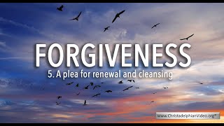 The Blessing of Forgiveness: Class 5 - A Plea for Renewal and Cleansing