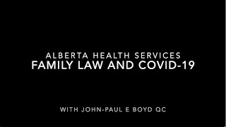 Alberta Health Services' Community Education Service: COVID-19 and Family Law with JP Boyd QC