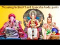 Meaning Behind Lord Ganesha Body Parts | Ganesh Chaturthi | Ganpati Bappa | HINDI