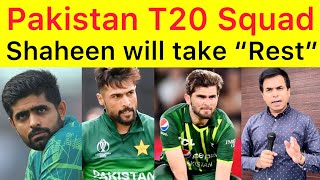 BREAKING 🛑 Pakistan T20 Squad | Shaheen Afridi will take rest in few games | Babar will open