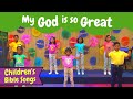 My God is so great Kids Song | Christian songs for kids with actions | Children's Christian songs