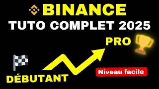 Binance : Tutoriel Complet pour Débutants 🏆 (nouvelle version 2025)