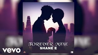 Shane E - Forever Mine | Official Audio