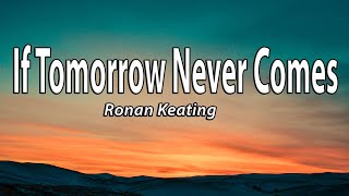 Ronan Keating - If Tomorrow Never Comes (Lyrics)