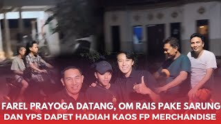 AKHIRNYA FAREL DATANG‼️OM RAIS PAKE SARUNG DAN YPS YANG TERIMA HADIAH KAOS DARI FP MERCHANDISE.