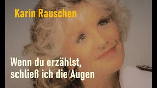 Wenn du erzählst, schließ ich die Augen - Karin Rauschen