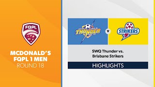 McDonald's FQPL 1 Men R18 - SWQ Thunder vs. Brisbane Strikers Highlights