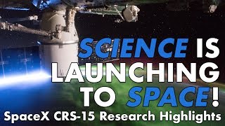 Highlights of Science Launching on SpaceX CRS-15