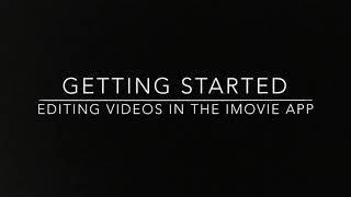 Getting Started: Editing Videos in the iMovie App