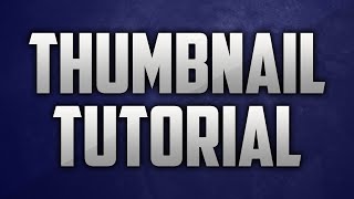 How To Make A Custom Thumbnail On YouTube - YouTube Thumbnail Tutorial
