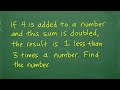 4 is added to a number and this sum is doubled, the result is 1 less than 3 times the number.