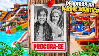 ESTAMOS PERDIDAS NO PARQUE AQUÁTICO * CADÊ NOSSOS PAIS ?