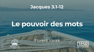 [Prédication] Florent Varak | Le pouvoir des mots: bienfaisant ou destructeur? (Jacques 3.1-12)