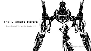 The Ultimate Soldier (1125) by Shiro SAGISU ― Evangelion:3.0 You Can (Not) Redo OST.【TH \u0026 EN Lyrics】