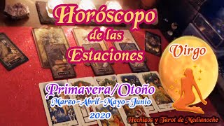 Virgo  horóscopo de las Estaciones Marzo, Abril, Mayo y Junio 2020