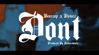 Bearcap X Dsteez - Don't (Prod.by Ksharebeats)(Dir.AdamKG)