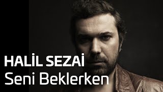 Halil Sezai - Seni Beklerken (Official Audio)