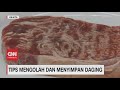 Tips Mengolah & Menyimpan Daging