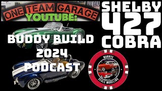 Video Podcast With Edger One Team Garage 427 Cobra's Buddy Build