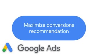 Maximize conversions recommendation | Google Ads