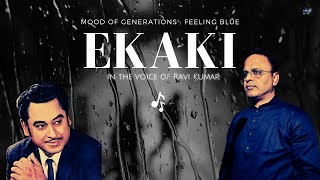 Ekaki : Loneliness and Blues | Kishore Kumar | Ravi Kumar